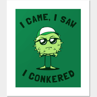 I Came I Saw I Conkered Posters and Art